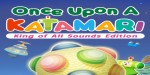 Once Upon A KATAMARI King of All Sounds Edition PC Steam CD Key