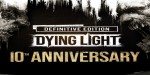 Dying Light: Definitive 10th Anniversary Edition LATAM PC Steam CD Key