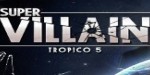Tropico 5 - Supervillain DLC Steam CD Key