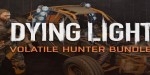 Dying Light - Volatile Hunter Bundle DLC Steam CD Key