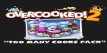 Overcooked! 2 - Too Many Cooks Pack DLC EMEA PC Steam CD Key