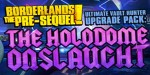 Borderlands: The Pre-Sequel - Ultimate Vault Hunter Upgrade Pack: The Holodome Onslaught DLC PC Steam CD Key (MAC OS X)