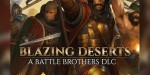 Battle Brothers - Blazing Deserts DLC Steam CD Key