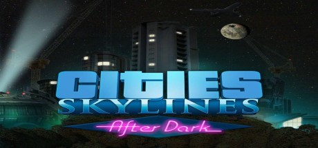Cities: Skylines - After Dark DLC EU Steam CD Key