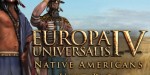 Europa Universalis IV - Native Americans Unit Pack DLC PC Steam CD Key