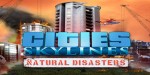 Cities: Skylines - Natural Disasters DLC EU Steam CD Key