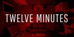 Twelve Minutes EU XBOX One / Xbox Series X|S / Windows 10/11 CD Key