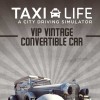 Taxi Life: A City Driving Simulator - VIP Vintage Convertible Car DLC PC Steam CD Key