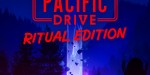 Pacific Drive: Ritual Edition EU PC Steam CD Key