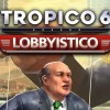 Tropico 6 - Lobbyistico DLC EU Steam CD Key