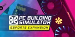PC Building Simulator - Esports Expansion DLC Steam CD Key