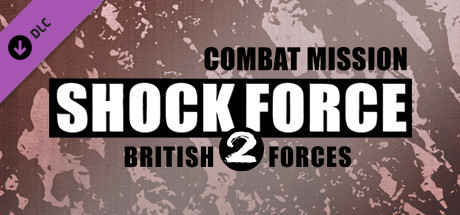 Combat Mission Shock Force 2 - British Forces DLC Steam CD Key