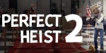 Perfect Heist 2 EU PC Steam CD Key