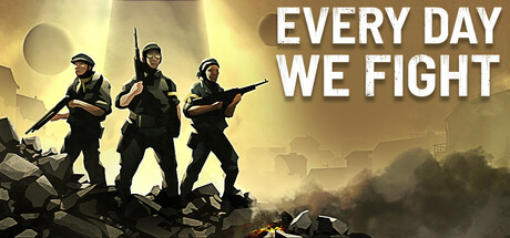 Every Day We Fight EU PC Steam CD Key Every Day We Fight EU PC Steam CD Key
