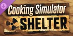 Cooking Simulator - Shelter DLC PC Steam CD Key