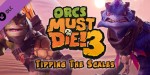 Orcs Must Die! 3 - Tipping the Scales DLC PC Steam CD Key