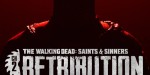 The Walking Dead: Saints & Sinners - Chapter 2: Retribution - Payback Edition Steam CD Key