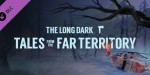 The Long Dark - Tales from the Far Territory DLC Steam CD Key