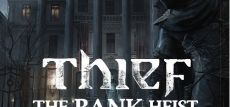 Thief - The Bank Heist DLC PC Steam CD Key