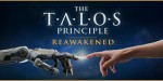 The Talos Principle: Reawakened EU PC Steam CD Key