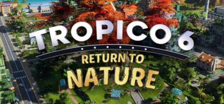 Tropico 6 - Return to Nature DLC EU PC Steam CD Key Tropico 6 - Return to Nature DLC EU PC Steam CD Key