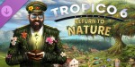 Tropico 6 - Return to Nature DLC PC Steam CD Key