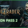 Warhammer 40,000: Rogue Trader - Season Pass 2 DLC PC Steam CD Key Warhammer 40,000: Rogue Trader - Season Pass 2 DLC PC Steam CD Key