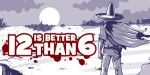 12 is Better Than 6 PC Steam CD Key