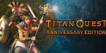 Titan Quest Anniversary Edition PC Steam CD Key