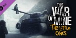 This War of Mine - The Little Ones DLC PC Steam CD Key