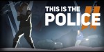 This Is the Police 2 PC Steam CD Key