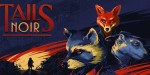 Tails Noir Steam CD Key