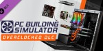 PC Building Simulator - Overclocked Edition Content DLC EU Steam CD Key