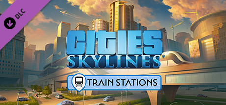 Cities: Skylines - Content Creator Pack: Train Stations DLC Steam CD Key